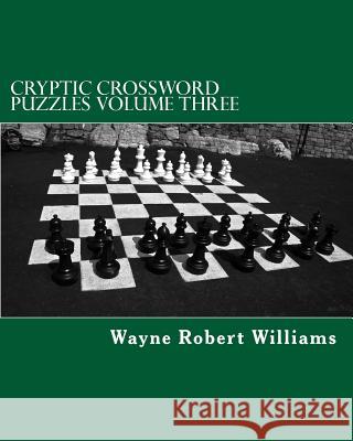Cryptic Crossword Puzzles: Volume Three Wayne Robert Williams 9781479268993