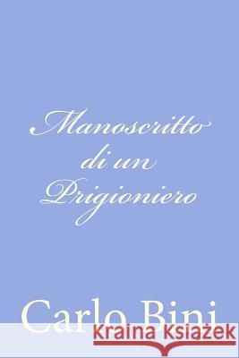 Manoscritto di un Prigioniero Bini, Carlo 9781479269570 Createspace