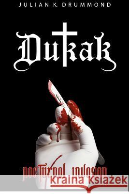 Dukak: Nocturnal Invasion Julian K. Drummond 9781479269846 Createspace