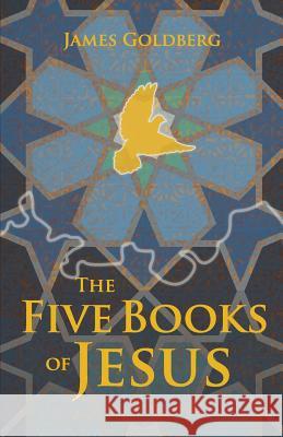 The Five Books of Jesus James Goldberg 9781479271306