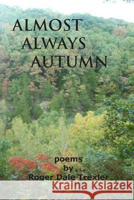 Almost Always Autumn Roger Dale Trexler 9781479271795