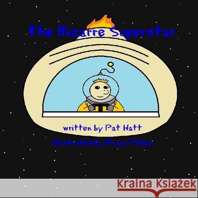 The Bizarre Superstar Pat Hatt Bryan Pedas 9781479273737 Createspace