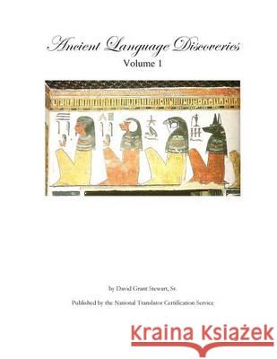 Ancient Language Discoveries: Discoveries and translations by a professional translator of 72 modern and ancient languages since 1969 Stewart Sr, David Grant 9781479273911 Createspace