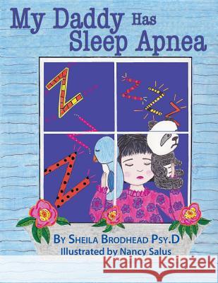 My Daddy Has Sleep Apnea Sheila Brodhea Nancy Salus 9781479275298 Createspace