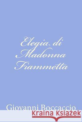 Elegia di Madonna Fiammetta Boccaccio, Giovanni 9781479275557