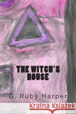 The Witch's House G. Ruby Harper 9781479275861