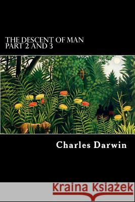 The Descent of Man Part 2 and 3 Charles Darwin Alex Struik 9781479277872 Createspace