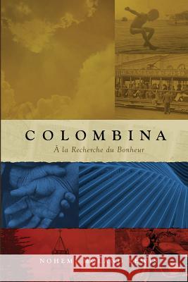 Colombina: À la Recherche du Bonheur (Searching for Happiness) (Première édition française) (French First Edition) Lewis, Nohemi Molano 9781479278060 Createspace