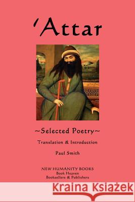'Attar: Selected Poetry Smith, Paul 9781479278459 Createspace