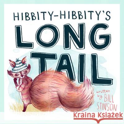 Hibbity Hibbity's Long Tail Bill Stinson Holly Graham 9781479278541