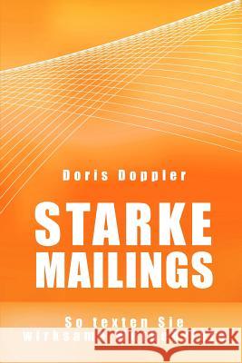 Starke Mailings. So texten Sie wirksame Werbebriefe Doppler, Doris 9781479279357 Createspace Independent Publishing Platform