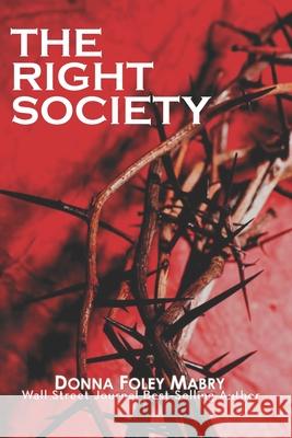 The Right Society Donna Mabry 9781479280254 Createspace
