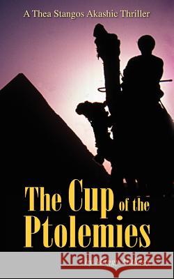 The Cup of the Ptolemies: A Thea Stangos Akashic Thriller Maggy Anthony Terry Lockett Gene Anthony 9781479280513