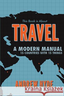 This Book is About Travel Andrew Hyde 9781479281268