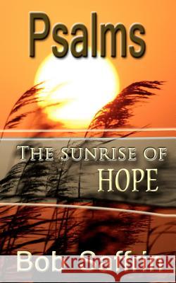 Psalms, The Sunrise of Hope Saffrin, Bob 9781479282319 Createspace