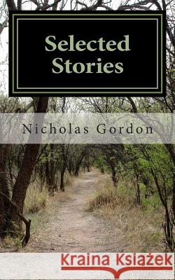 Selected Stories Nicholas Gordon 9781479282692 Createspace Independent Publishing Platform