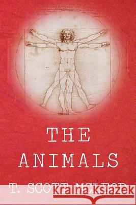 The Animals T. Scott McLeod 9781479282760 Createspace Independent Publishing Platform