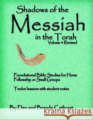 Shadows of the Messiah in the Torah Vol. 4 Dan &. Brenda Cathcart 9781479282975