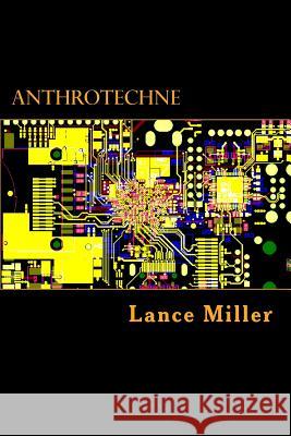 AnthroTechne: A Definition in Six Pledges Miller, Lance 9781479284276