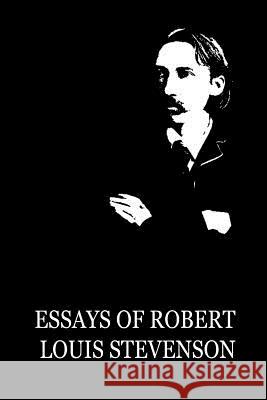 Essays Of Robert Louis Stevenson Stevenson, Robert Louis 9781479284504