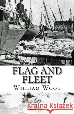 Flag and Fleet: How the British Navy Won the Freedom of the Seas William Wood Sir David Beatty 9781479285464 Createspace