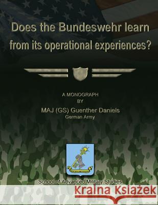 Does the Bundeswehr Learn From its Operational Experiences? Studies, School Of Advanced Military 9781479286751 Createspace