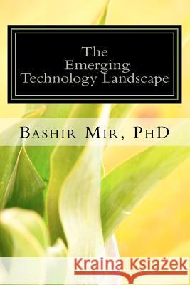 The Emerging Technology Landscape Bashir Mir 9781479286867 Createspace