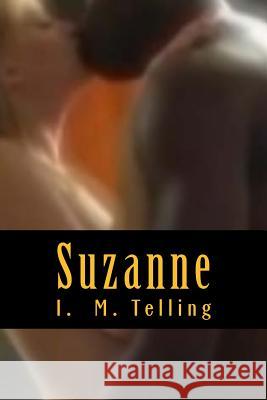 Suzanne: A Virgin to Her Own Race I. M. Telling 9781479287161 Createspace