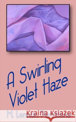 A Swirling Violet Haze M. Lennon Perricone 9781479287178 Createspace