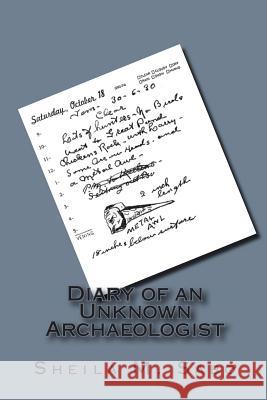 Diary of an Unknown Archaeologist Sheila M. Sabo 9781479287222 Createspace
