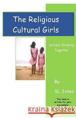 The Religious Cultural Girls S. L. Jones J. Iyanla Jones P. Jones 9781479293124 Createspace