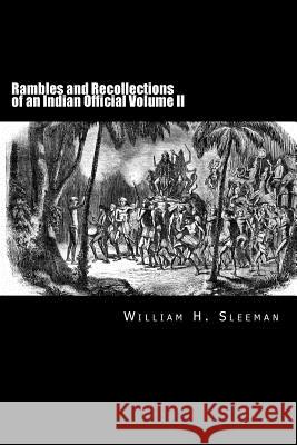 Rambles and Recollections of an Indian Official Volume II William H. Sleeman Alex Struik 9781479293254