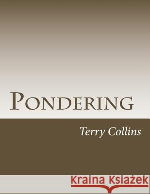 Pondering Terry Collins 9781479293841 Createspace Independent Publishing Platform