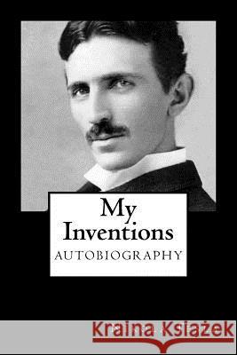 My Inventions Nikola Tesla Alex Struik 9781479294350 Createspace