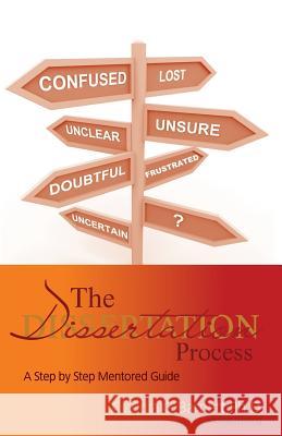 The Dissertation Process: A Step by Step Mentored Guide Claudia G. Barnet 9781479294947 Createspace