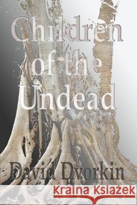 Children of the Undead David Dvorkin 9781479295005 Createspace