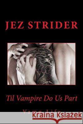 Til Vampire Do Us Part Jez Strider 9781479295739 Createspace