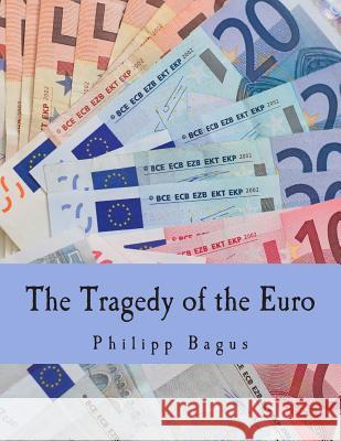 The Tragedy of the Euro (Large Print Edition) De Soto, Jesus Huerta 9781479296750