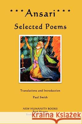 Ansari: Selected Poems Paul Smith 9781479297344 Createspace