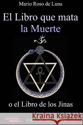 El libro que mata la Muerte: o el Libro de los Jinas Mario Roso De Luna 9781479298075 Createspace Independent Publishing Platform