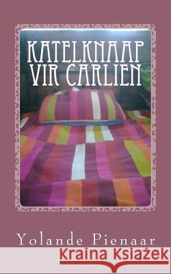 Katelknaap vir Carlien Pienaar, Yolande 9781479298617 Createspace