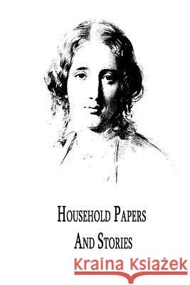 Household Papers and Stories Harriet Beecher Stowe 9781479299201