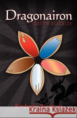 Dragonairon: Master Revealed Kimberlee Rizzitano 9781479299638 Createspace