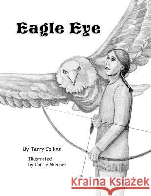 Eagle Eye Terry Collins Connie Werner 9781479300037 Createspace Independent Publishing Platform