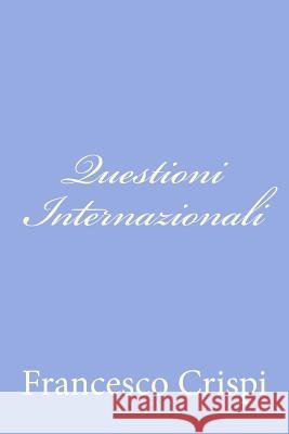 Questioni Internazionali Francesco Crispi 9781479300792