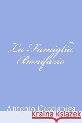 La Famiglia Bonifazio Antonio Caccianiga 9781479301362 Createspace