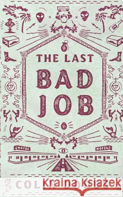 The Last Bad Job Colin Dodds 9781479301461