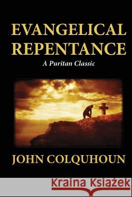 Evangelical Repentance John Colquhoun 9781479302161 Createspace