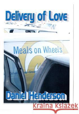 Delivery of Love MR Daniel E. Henderson 9781479302901