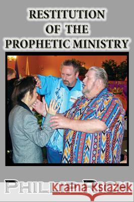 Restitution of the Prophetic Ministry Phillip Rich 9781479303199 Createspace